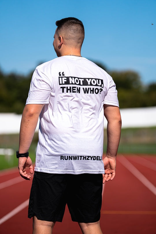 IF NOT YOU THEN WHO WHITE TEE
